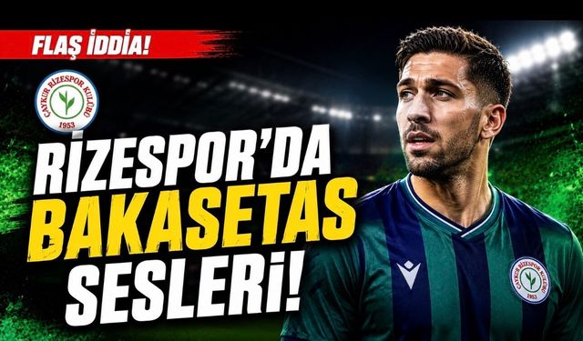 Rizespor’da Bakasetas Sesleri! Süper Lig’e Dönüş Kulisleri Gündemde