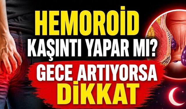 Hemoroid Kaşıntı Yapar mı? Uzmanlar Uyardı: Her Kaşıntının Nedeni Hemoroid Değil