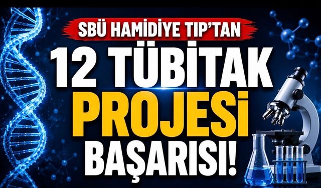 SBÜ Hamidiye Tıp Fakültesi Öğrencilerinden 12 TÜBİTAK Projesi Başarısı