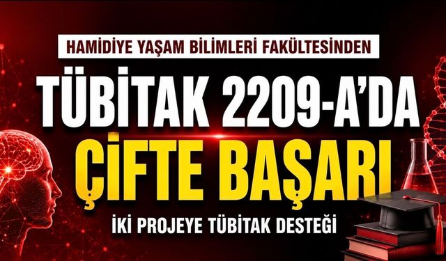 SBÜ Hamidiye Yaşam Bilimleri Fakültesinden TÜBİTAK 2209-A Başarısı