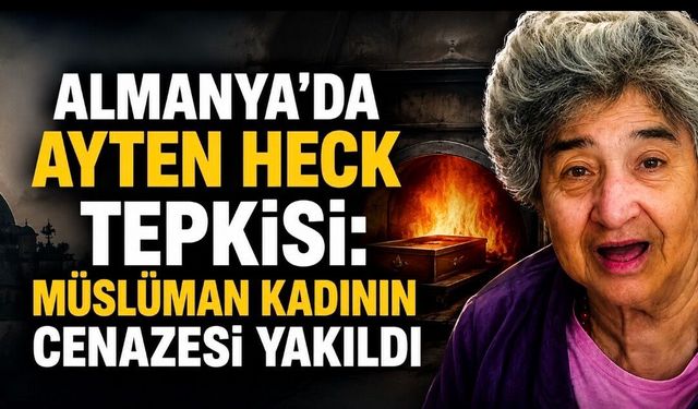 Almanya’da Ayten Heck Tepkisi: Müslüman Kadının Cenazesi Yakıldı