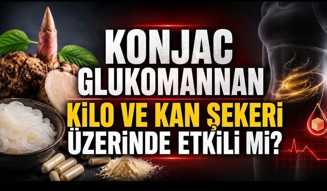 Kilo Verme ve Kan Şekeri Kontrolünde Konjac Glucomannan Gündemde
