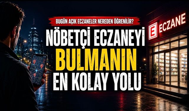 Nöbetçi Eczaneler Nasıl Bulunur? İl İl Güncel Eczane Sorgulama