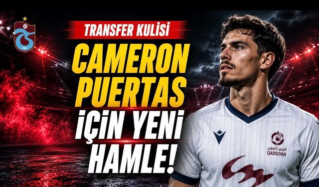 Trabzonspor’da Cameron Puertas Kulisleri Yeniden Hareketlendi