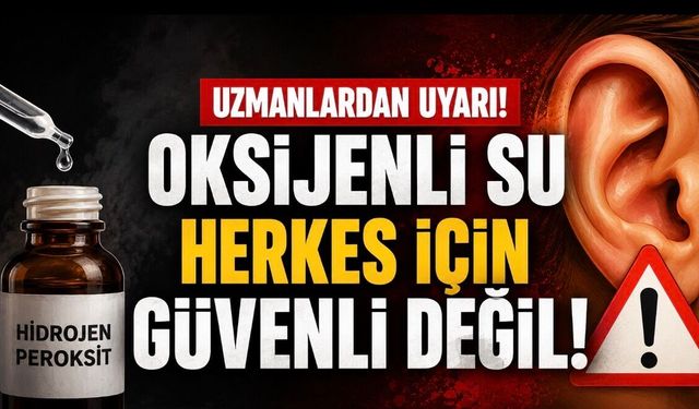 Kulak Temizliğinde Oksijenli Su Uyarısı: Herkes İçin Güvenli Değil