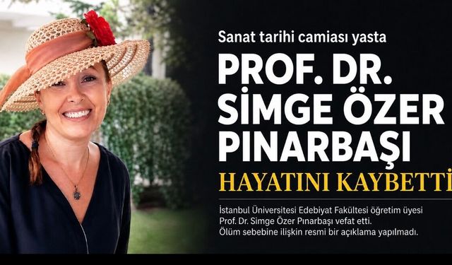 Prof. Dr. Simge Özer Pınarbaşı Hayatını Kaybetti