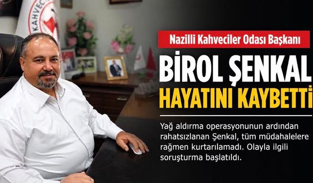 Aydın’da     Yağ Aldırma Operasyonu Sonrası Birol Şenkal’dan Acı Haber