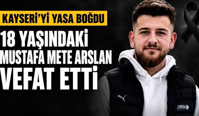 Antalya’daki Kaza Kayseri’yi Yasa Boğdu: 18 Yaşındaki Mustafa Mete Arslan Hayatını Kaybetti