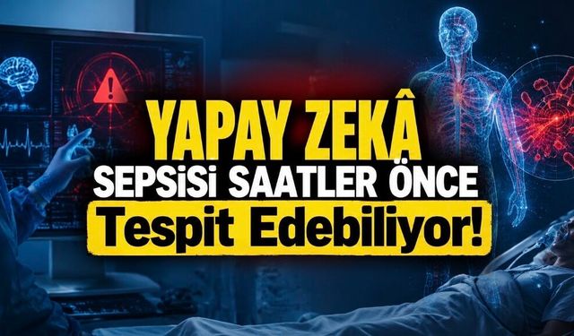 FDA’dan Kritik Onay: Yapay Zekâ Sepsisi Saatler Öncesinden Yakalayabiliyor