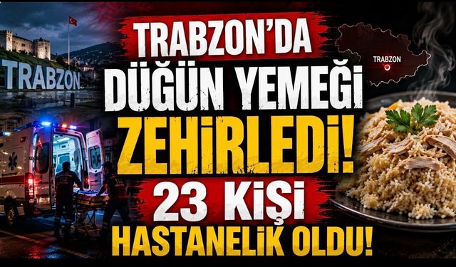 Trabzon’da Düğün Yemeği Alarmı: 23 Kişi Hastanelik Oldu
