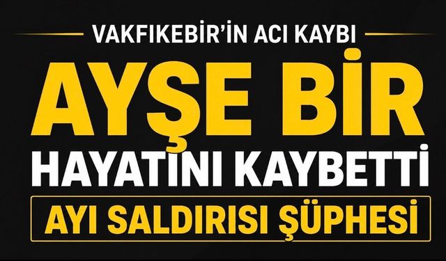 Ayşe Bir Vakfıkebir’de Yaylada Ölü Bulundu: Ayı Saldırısı Şüphesi Araştırılıyor