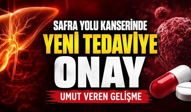 Safra Yolu Kanserinde Yeni Hedefli Tedavi Onayı