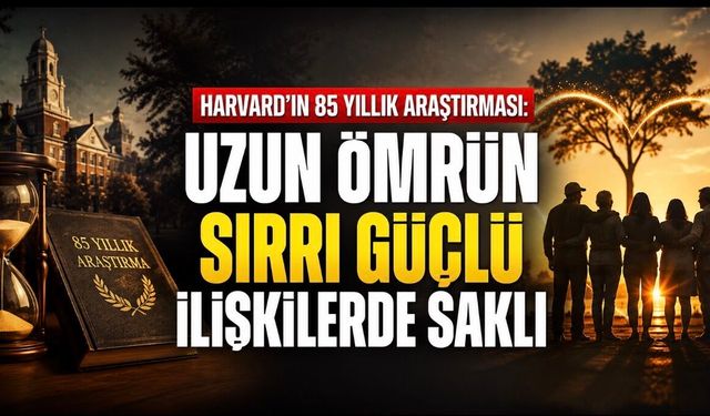 Harvard’ın 85 Yıllık Araştırması: Uzun Ömrün Sırrı Güçlü İlişkilerde Saklı