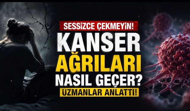Kanser Ağrıları Nasıl Geçer? Uzmanlar Ağrının Sessizce Çekilmemesi Gerektiğini Vurguluyor