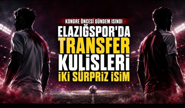 Elazığspor’da transfer kulisleri hızlandı: Kongre öncesi iki sürpriz isim