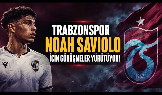Trabzonspor, Noah Saviolo İçin Görüşmeler Yürütüyor