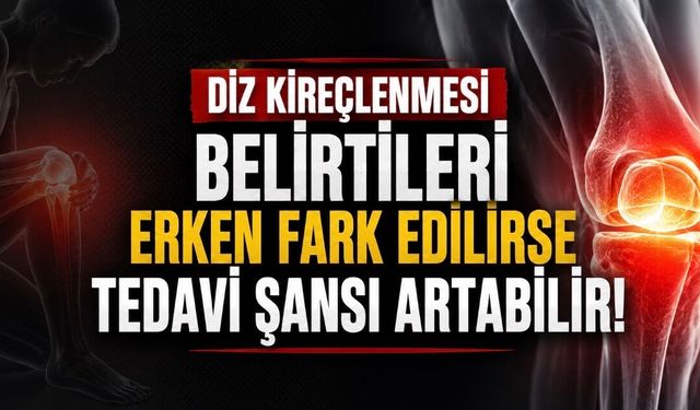Diz Kireçlenmesi Belirtileri Erken Fark Edilirse Tedavi Şansı Artabilir