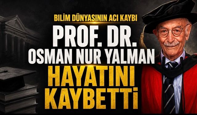 Prof. Dr. Osman Nur Yalman Hayatını Kaybetti