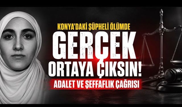 Konya’daki Hene Ebuzeyneb Olayında Şeffaf Soruşturma Çağrısı