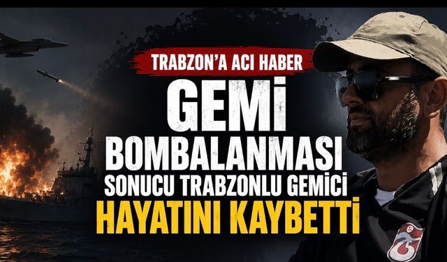 Trabzonlu Cüneyt Varlık Geminin Bombalanması Sonucu Hayatını Kaybetti