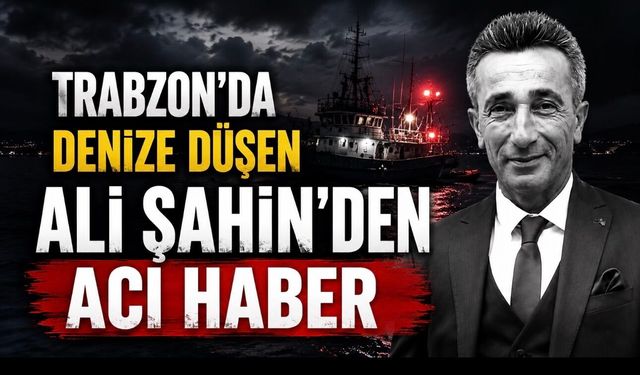 Trabzon’da Denizde Acı Olay: Balıkçı Teknesinden Düşen Ali Şahin Yaşamını Yitirdi