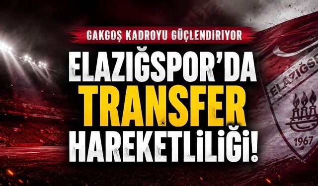Elazığspor’da Transfer Hareketliliği: Gakgoş Kadroyu Güçlendiriyor