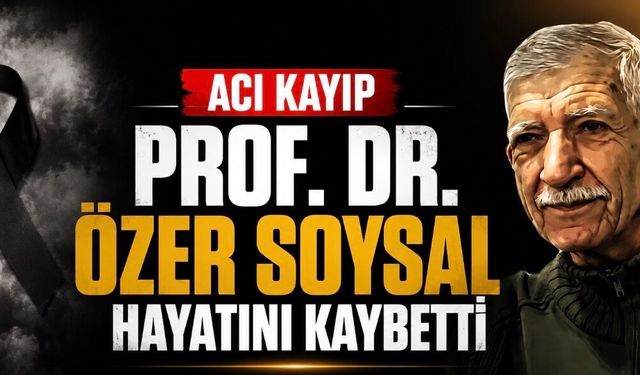 Ankara Üniversitesi’nin Acı Kaybı: Prof. Dr. Özer Soysal Hayatını Kaybetti
