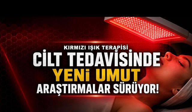Kırmızı Işık Terapisi Cilt Tedavisinde Gündemde