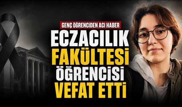 Ege Üniversitesi Eczacılık Fakültesi Öğrencisi Zeynep Dicle Çalışır Vefat Etti