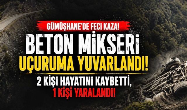 Gümüşhane’de Beton Mikseri Uçuruma Yuvarlandı: Şaban Kara ve Güzel Narin Hayatını Kaybetti