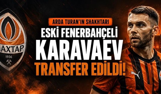 Arda Turan’ın Shakhtar’ından dikkat çeken hamle: Eski Fenerbahçeli Karavaev imzayı attı