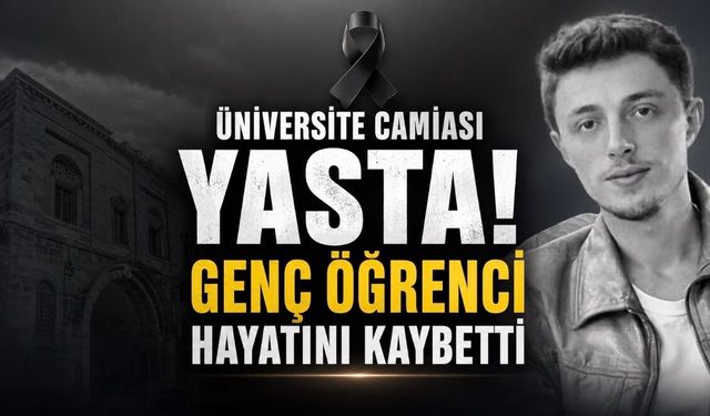 Mardin Artuklu Üniversitesi Öğrencisi Muhammet Burak Güven Hayatını Kaybetti
