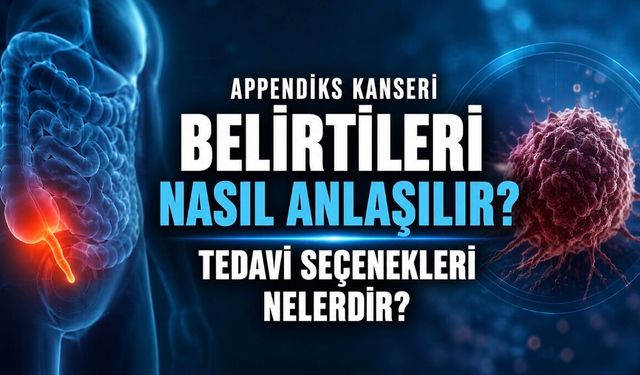 Appendiks Kanseri Nedir, Nasıl Anlaşılır? Belirtiler ve Tedavi Seçenekleri