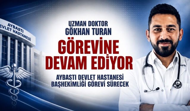 Aybastı’da Beklenen Haber Geldi: Başhekim Gökhan Turan Görevine Devam Ediyor