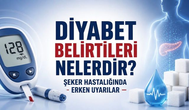 Diyabet Belirtileri Nelerdir? Şeker Hastalığında Erken Uyarılar