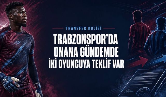Trabzonspor’da transfer kulisi: Onana gündemde, iki oyuncuya teklif var