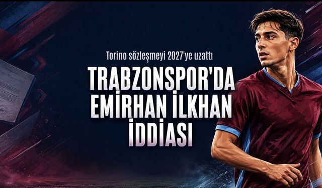 Trabzonspor’da Emirhan İlkhan iddiası: İtalyanlar yazdı, tablo değişti
