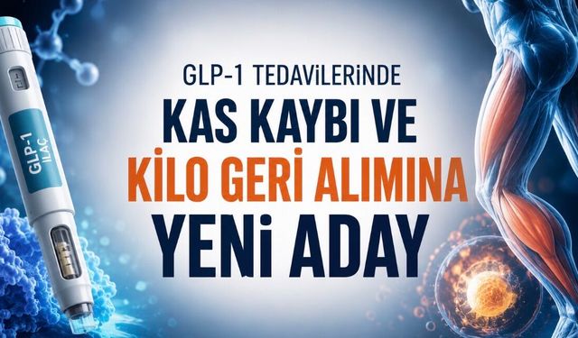 GLP-1 İlaçlarının En Büyük Sorununa Yeni Aday: Kas Kaybı ve Kilo Geri Alımı Hedefte