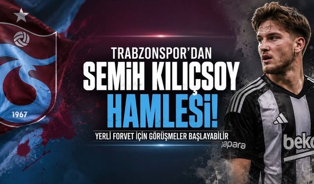 Trabzonspor’da Semih Kılıçsoy Kulisleri: Yerli Forvet İçin Nabız Yoklanıyor