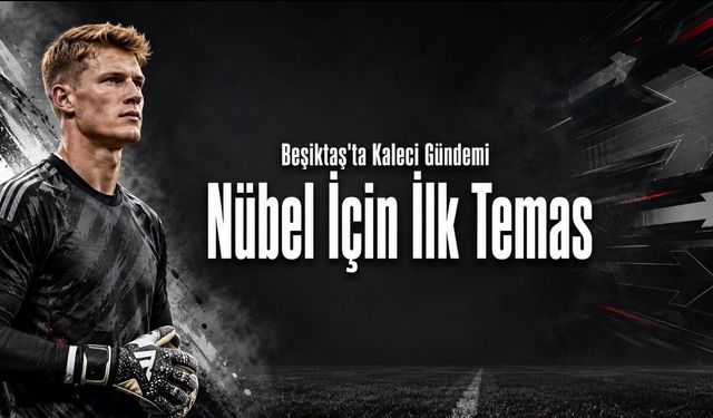 Beşiktaş’ta Kaleci Gündemi: Alexander Nübel İçin İlk Temas İddiası