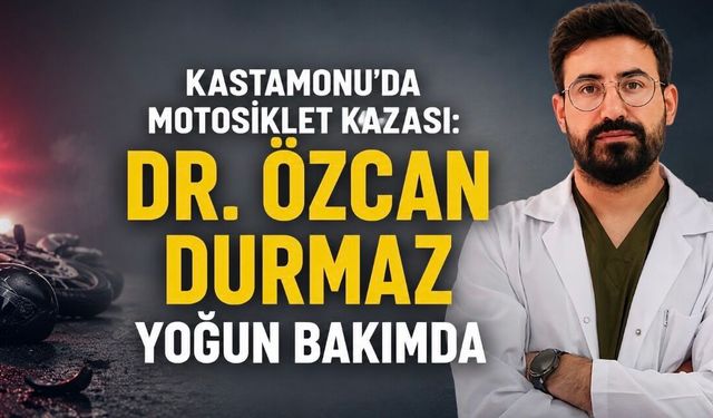 Kastamonu’da motosiklet kazası: Dr. Özcan Durmaz yoğun bakımda