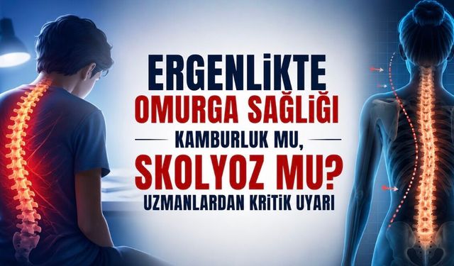 Kamburluk mu, Skolyoz mu? Ergenlikte Erken Tanı Hayati Önem Taşıyor