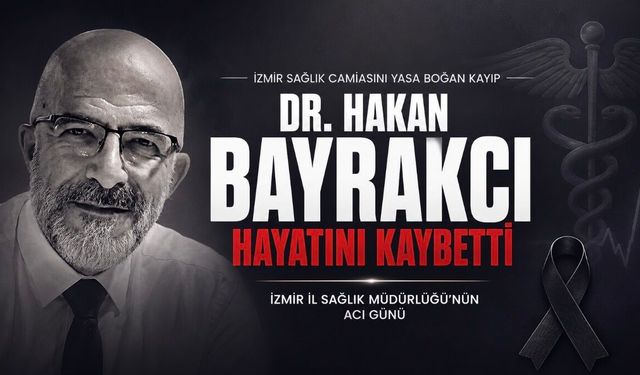 İzmir Sağlık Camiasını Yasa Boğan Kayıp: Dr. Hakan Bayrakcı Hayatını Kaybetti