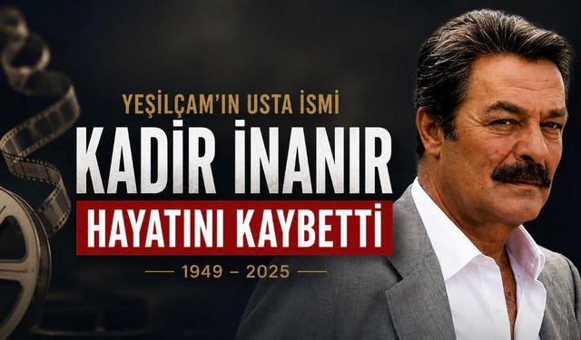 Kadir İnanır Hayatını Kaybetti: Yeşilçam’ın Unutulmaz İsmi 77 Yaşında Vefat Etti