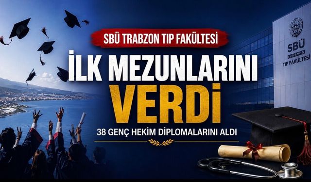 SBÜ Trabzon Tıp Fakültesi İlk Mezunlarını Verdi: 38 Genç Hekim Mezun Oldu