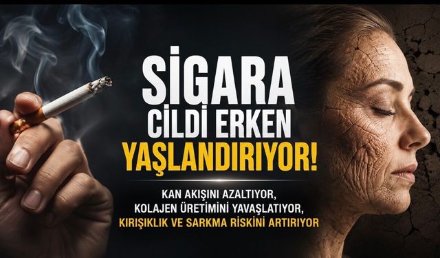 Sigara Kanser Riskiyle Sınırlı Değil: Cildi de Erken Yaşlandırabiliyor