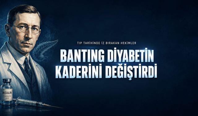 Frederick Banting: Diyabetin Kaderini Değiştiren Israr