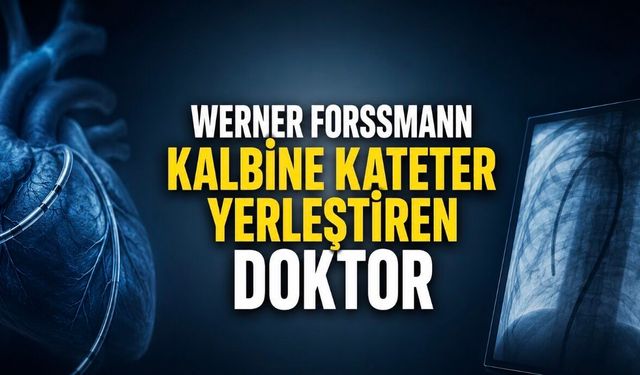 Kalbine Kateter Yerleştiren Doktor: Werner Forssmann’ın Hikâyesi