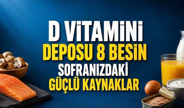 D Vitamini Deposu 8 Besin: Sofranızdaki Güçlü Kaynaklar