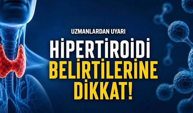 Hipertiroidi Belirtileri, Nedenleri ve Güncel Tedavi Yöntemleri